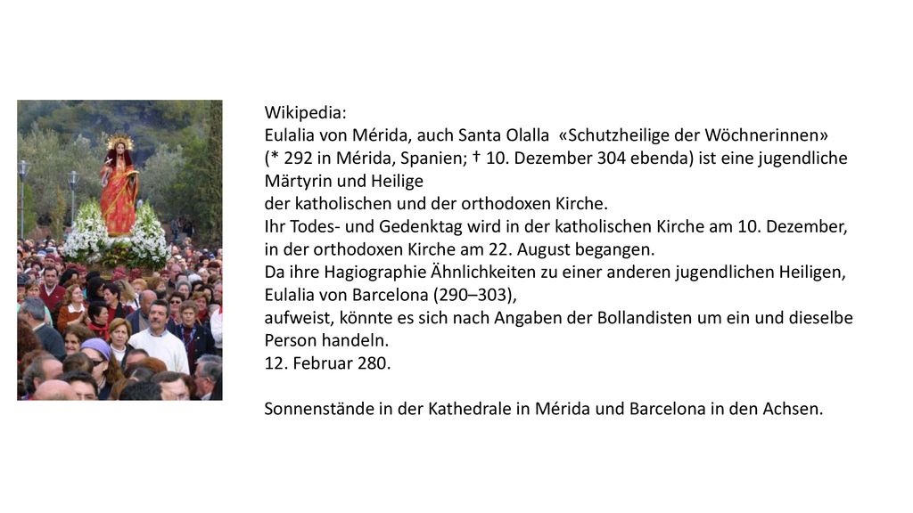 Wikipedia: Eulalia von Mérida, auch Santa Olalla «Schutzheilige der Wöchnerinnen»