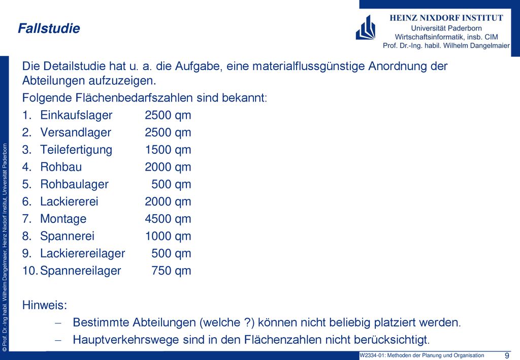 Fallstudie Die Detailstudie hat u. a. die Aufgabe, eine materialflussgünstige Anordnung der Abteilungen aufzuzeigen.