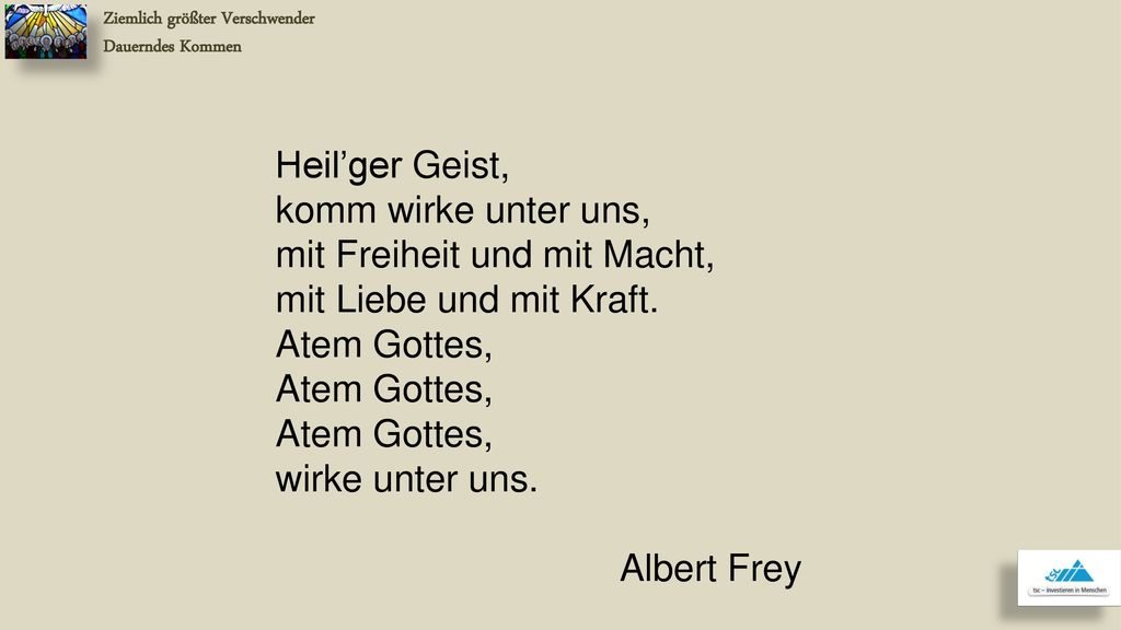 mit Freiheit und mit Macht, mit Liebe und mit Kraft. Atem Gottes,