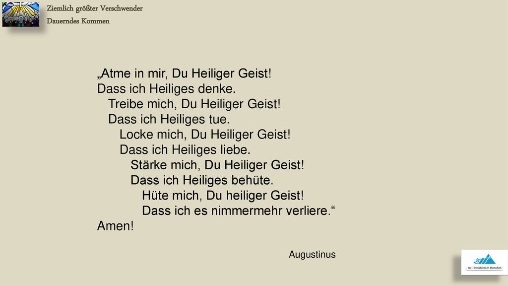 „Atme in mir, Du Heiliger Geist! Dass ich Heiliges denke.