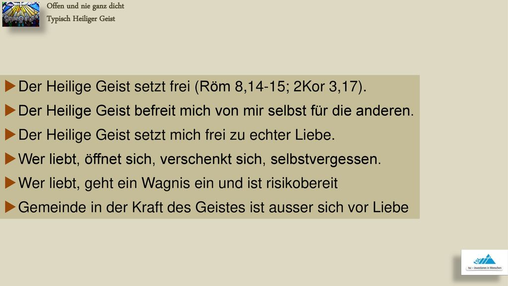 Der Heilige Geist setzt frei (Röm 8,14-15; 2Kor 3,17).