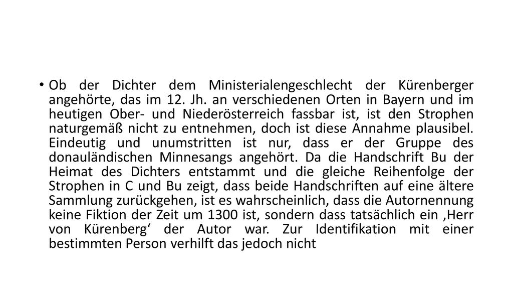 Ob der Dichter dem Ministerialengeschlecht der Kürenberger angehörte, das im 12.
