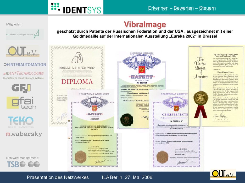 VibraImage geschützt durch Patente der Russischen Föderation und der USA , ausgezeichnet mit einer Goldmedaille auf der Internationalen Ausstellung „Eureka 2002 in Brüssel