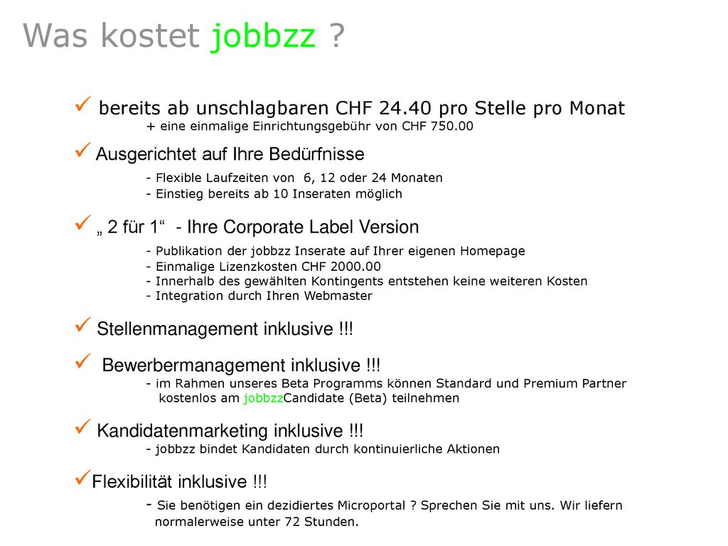 Was kostet jobbzz bereits ab unschlagbaren CHF pro Stelle pro Monat. + eine einmalige Einrichtungsgebühr von CHF