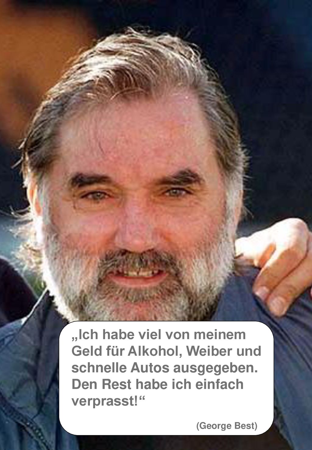 „Ich habe viel von meinem Geld für Alkohol, Weiber und schnelle Autos ausgegeben. Den Rest habe ich einfach verprasst!