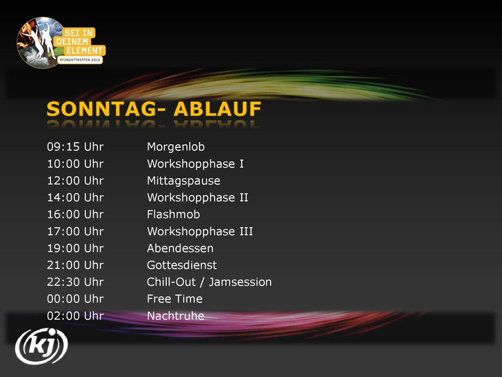 09:15 Uhr Morgenlob 10:00 Uhr Workshopphase I. 12:00 Uhr Mittagspause. 14:00 Uhr Workshopphase II.
