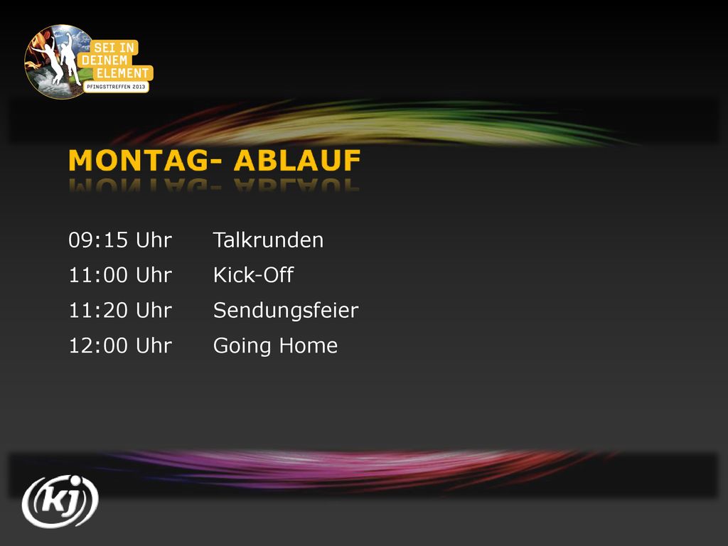 09:15 Uhr Talkrunden 11:00 Uhr Kick-Off 11:20 Uhr Sendungsfeier 12:00 Uhr Going Home