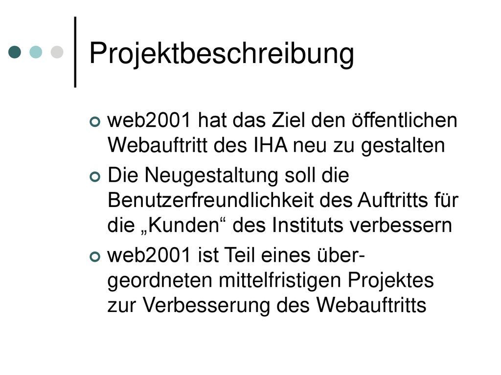 Projektbeschreibung web2001 hat das Ziel den öffentlichen Webauftritt des IHA neu zu gestalten.