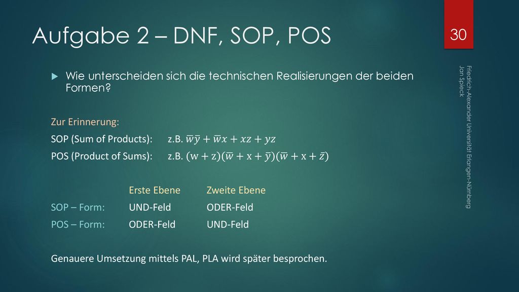Aufgabe 2 – DNF, SOP, POS Wie unterscheiden sich die technischen Realisierungen der beiden Formen
