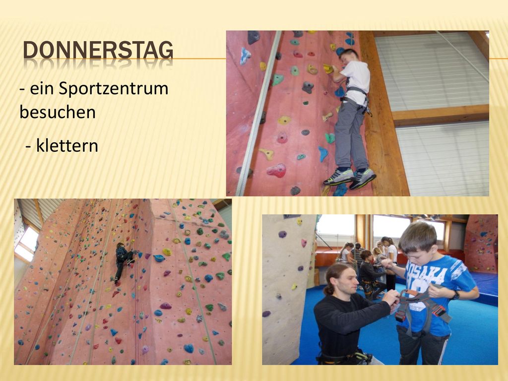 donnerstag - ein Sportzentrum besuchen - klettern