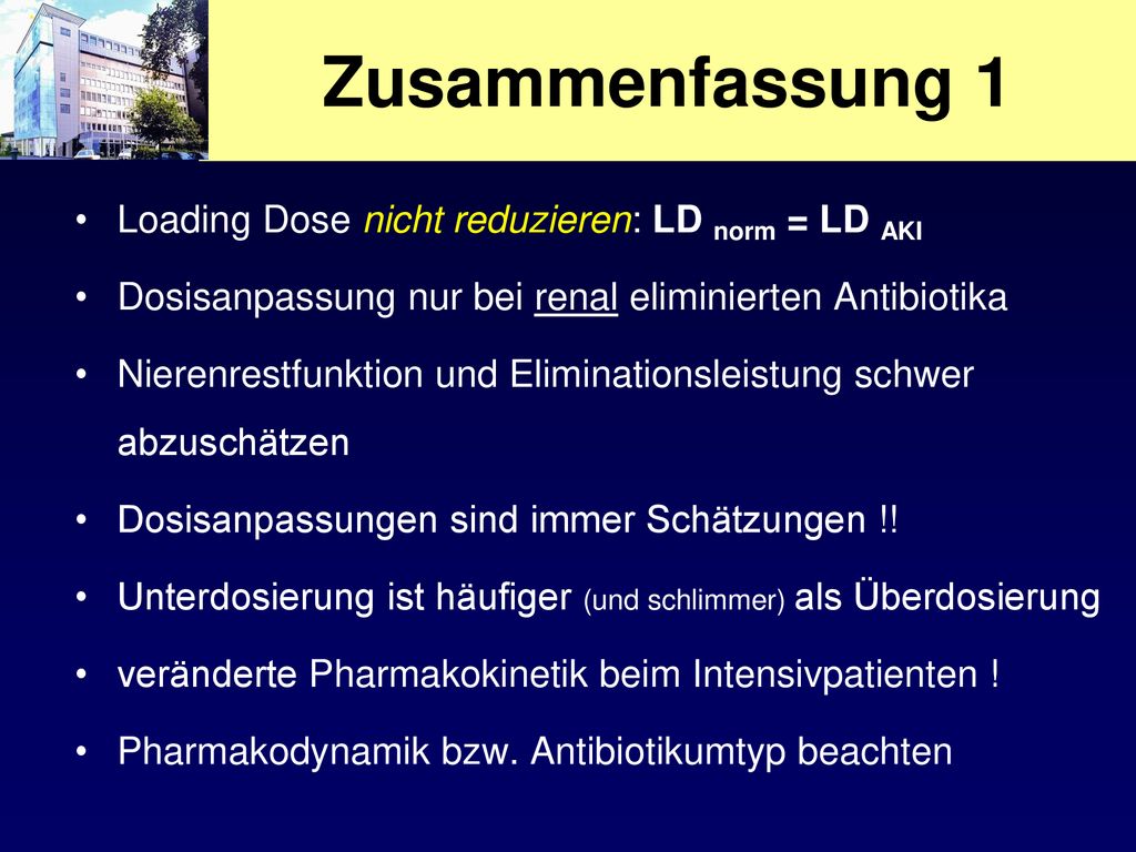 Zusammenfassung 1 Loading Dose nicht reduzieren: LD norm = LD AKI