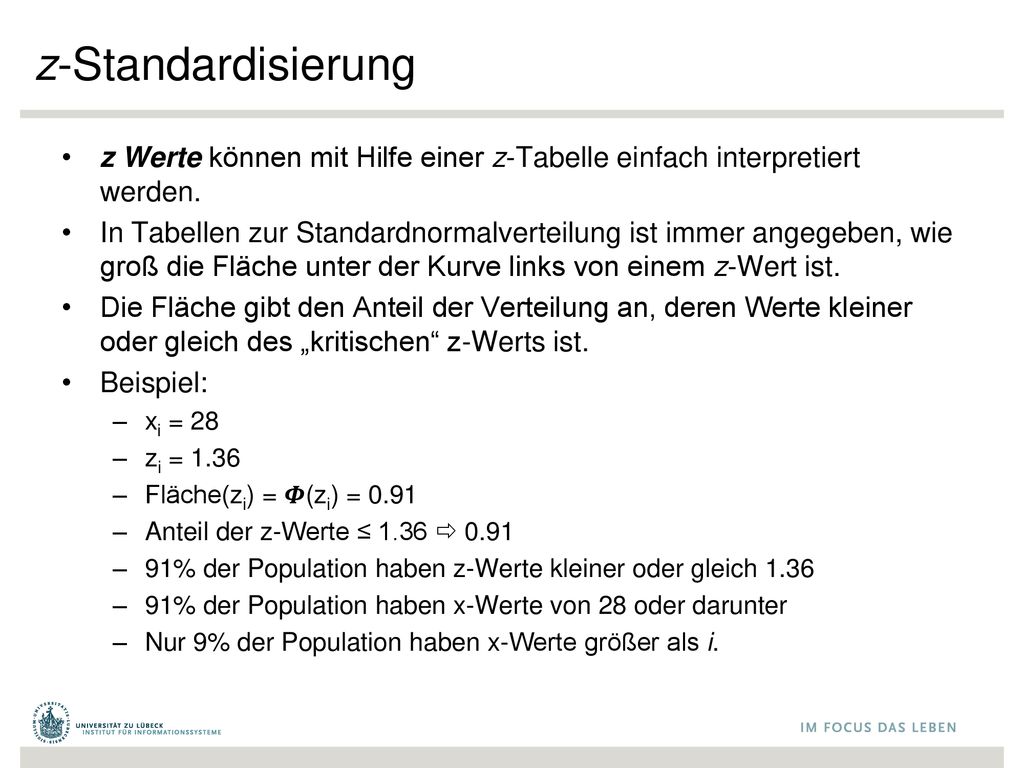 z-Standardisierung z Werte können mit Hilfe einer z-Tabelle einfach interpretiert werden.