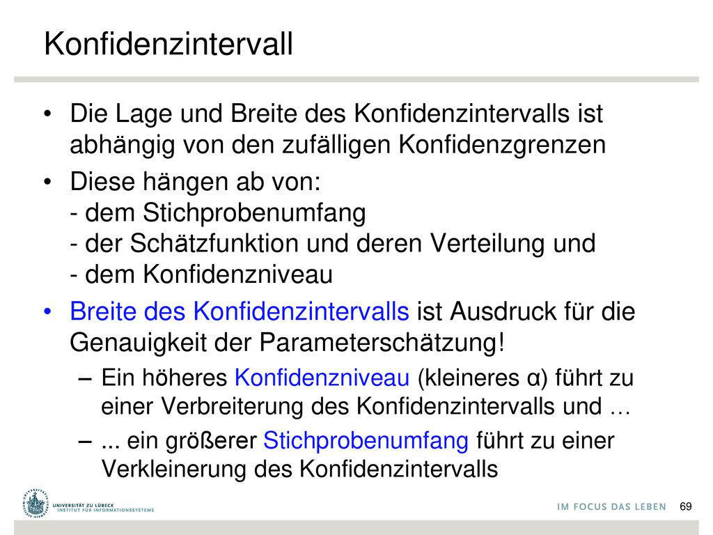Konfidenzintervall Die Lage und Breite des Konfidenzintervalls ist abhängig von den zufälligen Konfidenzgrenzen.