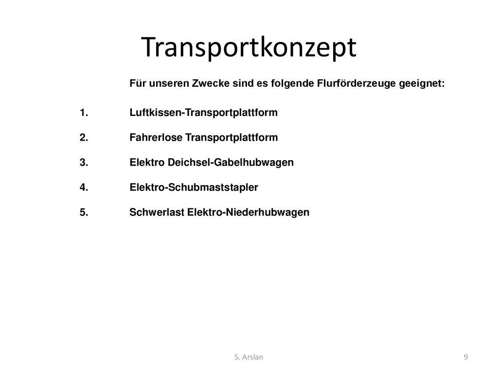 Transportkonzept Für unseren Zwecke sind es folgende Flurförderzeuge geeignet: 1. Luftkissen-Transportplattform.