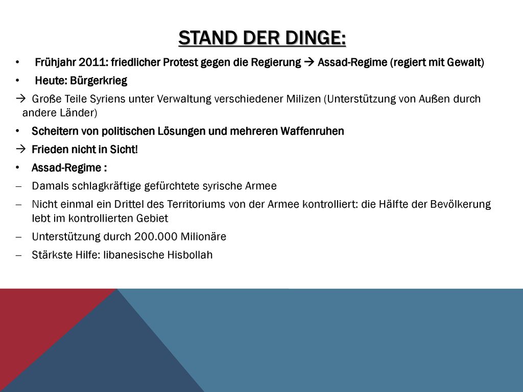 Stand der Dinge: Frühjahr 2011: friedlicher Protest gegen die Regierung  Assad-Regime (regiert mit Gewalt)