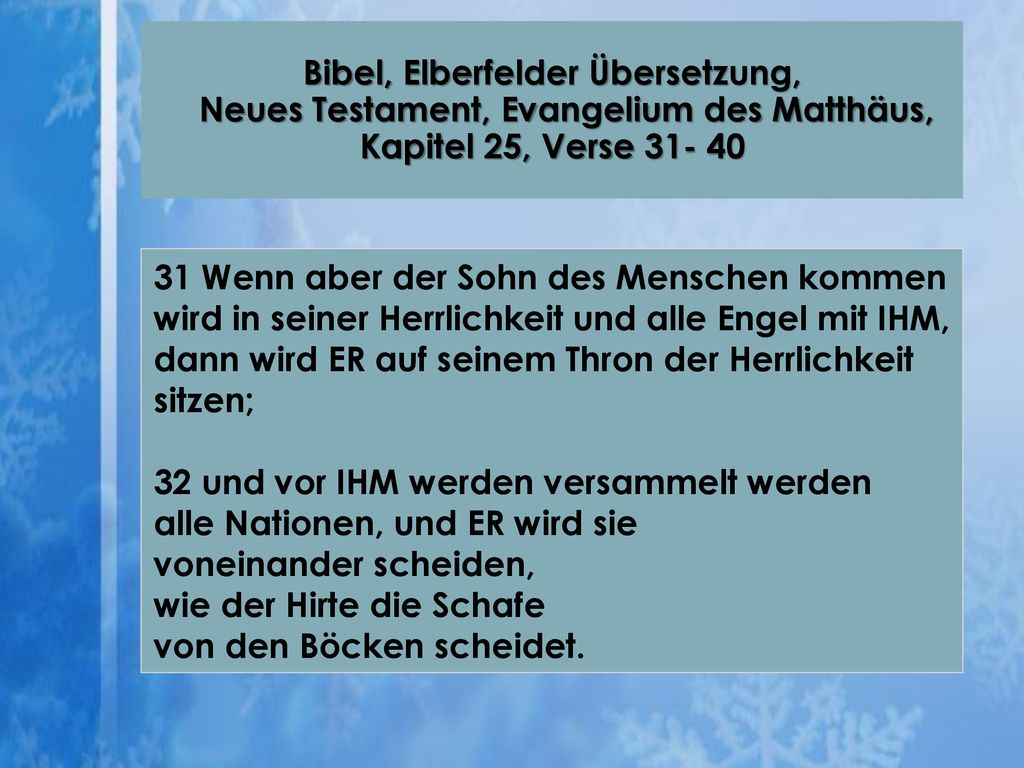 32 und vor IHM werden versammelt werden alle Nationen, und ER wird sie