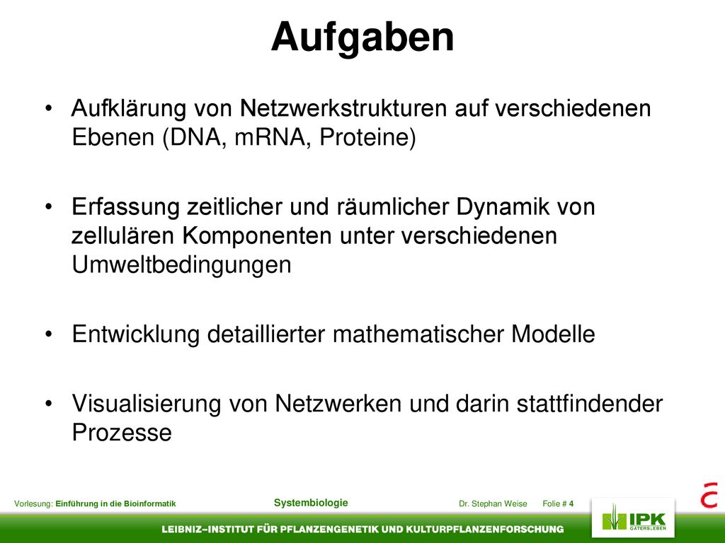 Aufgaben Aufklärung von Netzwerkstrukturen auf verschiedenen Ebenen (DNA, mRNA, Proteine)