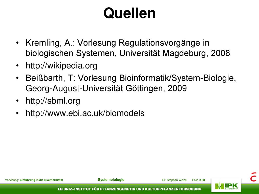Quellen Kremling, A.: Vorlesung Regulationsvorgänge in biologischen Systemen, Universität Magdeburg,