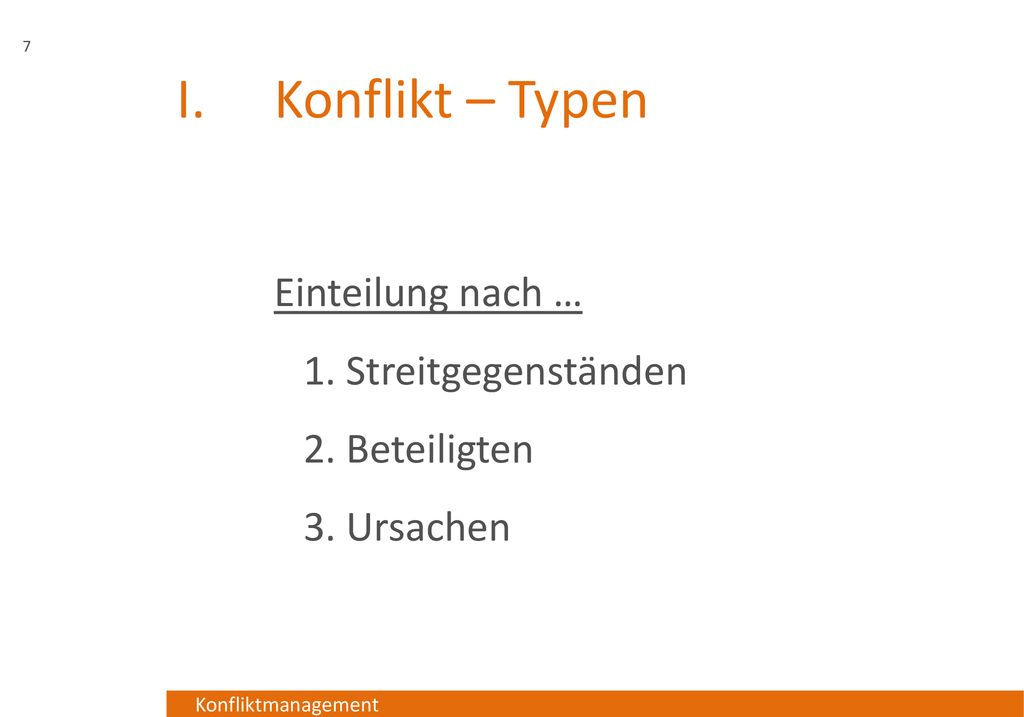 Konflikt – Typen Einteilung nach … 1. Streitgegenständen 2