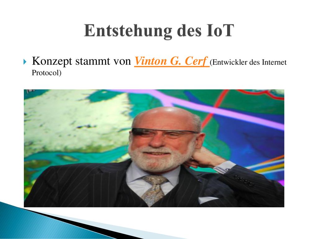 Entstehung des IoT Konzept stammt von Vinton G. Cerf (Entwickler des Internet Protocol)