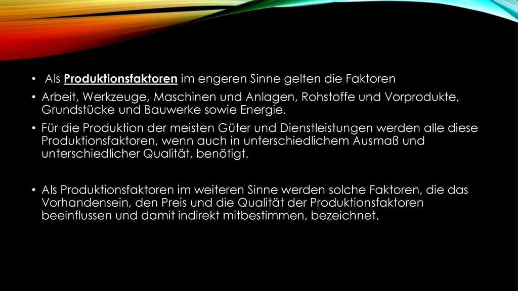Als Produktionsfaktoren im engeren Sinne gelten die Faktoren