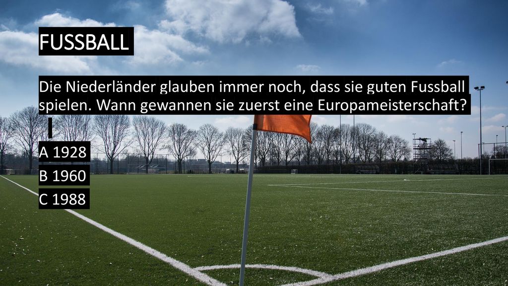 Fussball Die Niederländer glauben immer noch, dass sie guten Fussball spielen. Wann gewannen sie zuerst eine Europameisterschaft