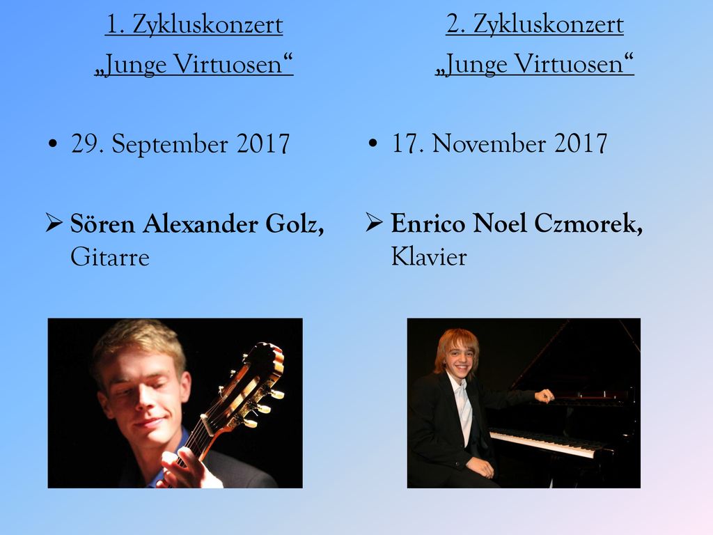 1. Zykluskonzert „Junge Virtuosen 29. September Sören Alexander Golz, Gitarre. 2. Zykluskonzert.