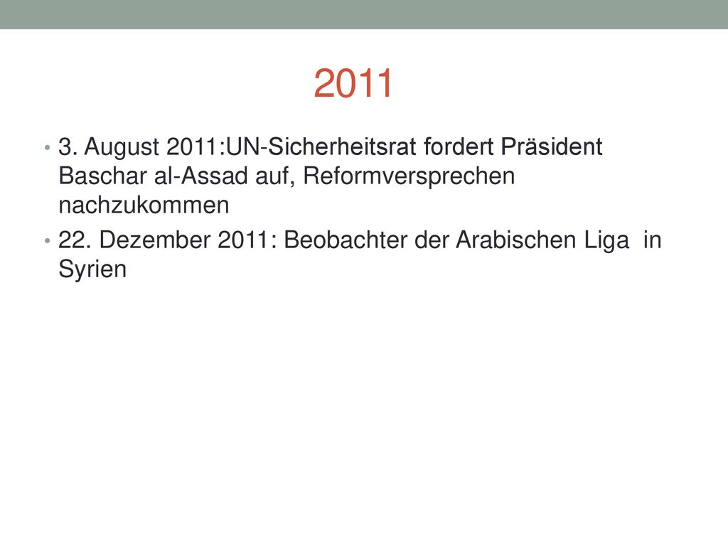 August 2011:UN-Sicherheitsrat fordert Präsident Baschar al-Assad auf, Reformversprechen nachzukommen.