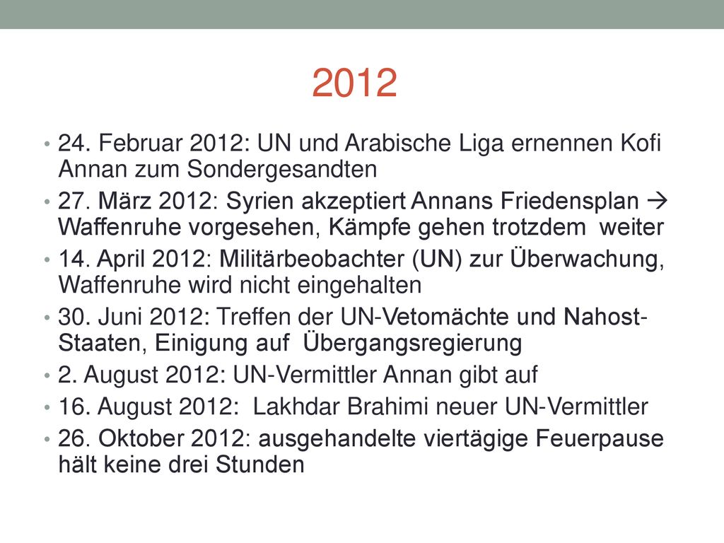 Februar 2012: UN und Arabische Liga ernennen Kofi Annan zum Sondergesandten.