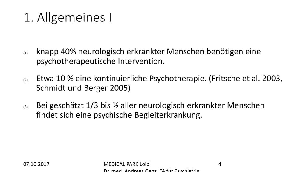 1. Allgemeines I knapp 40% neurologisch erkrankter Menschen benötigen eine psychotherapeutische Intervention.
