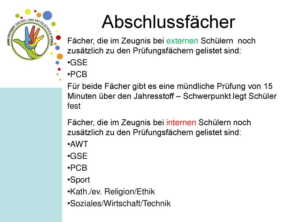Abschlussfächer Fächer, die im Zeugnis bei externen Schülern noch zusätzlich zu den Prüfungsfächern gelistet sind: