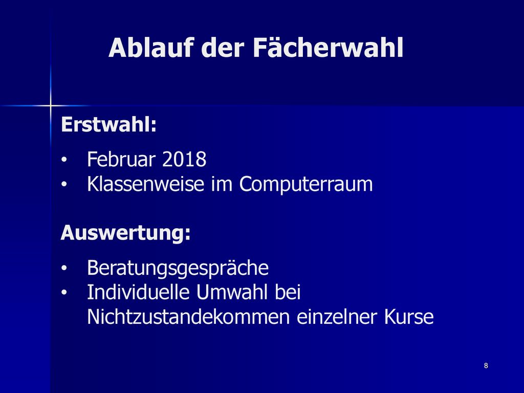 Ablauf der Fächerwahl Erstwahl: Februar Klassenweise im Computerraum. Auswertung: Beratungsgespräche.