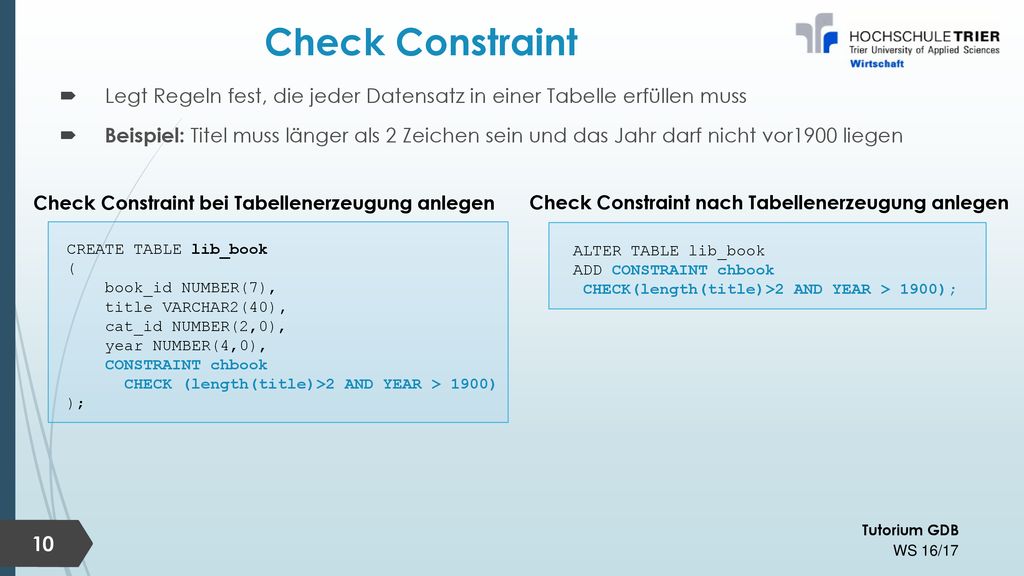 Check Constraint Legt Regeln fest, die jeder Datensatz in einer Tabelle erfüllen muss.