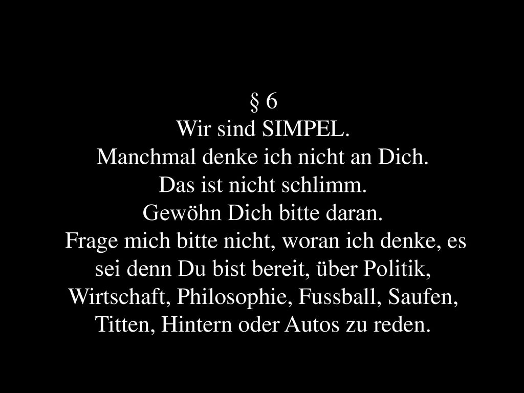 Manchmal denke ich nicht an Dich. Das ist nicht schlimm.
