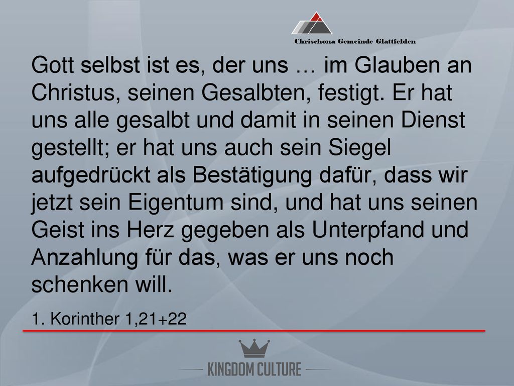 Gott selbst ist es, der uns … im Glauben an Christus, seinen Gesalbten, festigt.