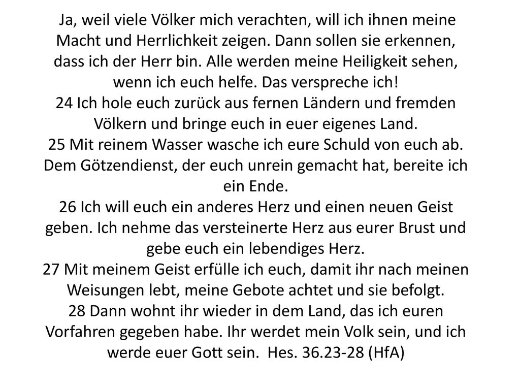 Ja, weil viele Völker mich verachten, will ich ihnen meine Macht und Herrlichkeit zeigen.