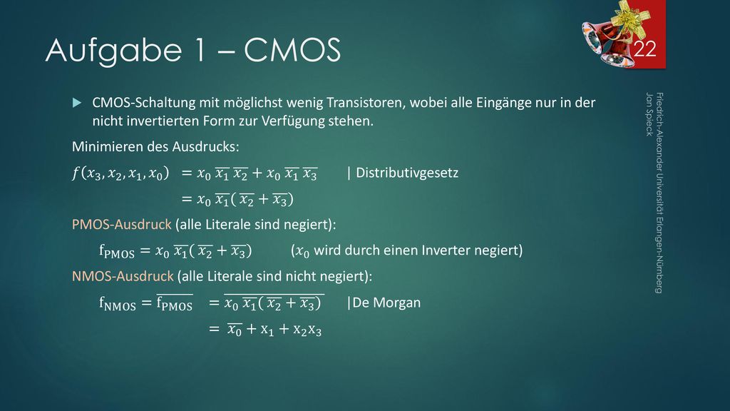 Aufgabe 1 – CMOS CMOS-Schaltung mit möglichst wenig Transistoren, wobei alle Eingänge nur in der nicht invertierten Form zur Verfügung stehen.