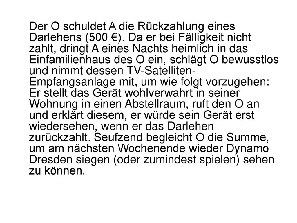 Der O schuldet A die Rückzahlung eines Darlehens (500 €)