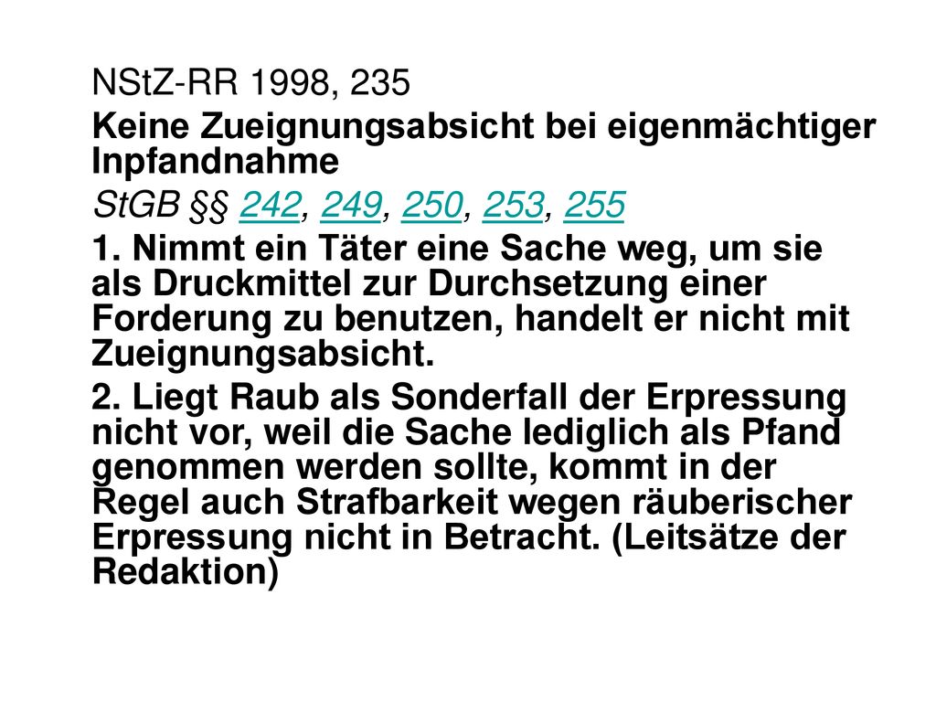 NStZ-RR 1998, 235 Keine Zueignungsabsicht bei eigenmächtiger Inpfandnahme. StGB §§ 242, 249, 250, 253, 255.