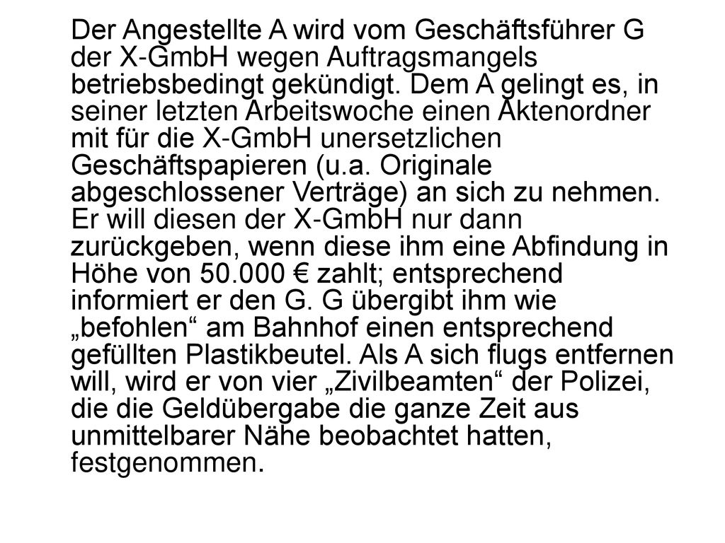 Der Angestellte A wird vom Geschäftsführer G der X-GmbH wegen Auftragsmangels betriebsbedingt gekündigt.