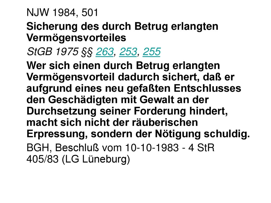NJW 1984, 501 Sicherung des durch Betrug erlangten Vermögensvorteiles. StGB 1975 §§ 263, 253, 255.