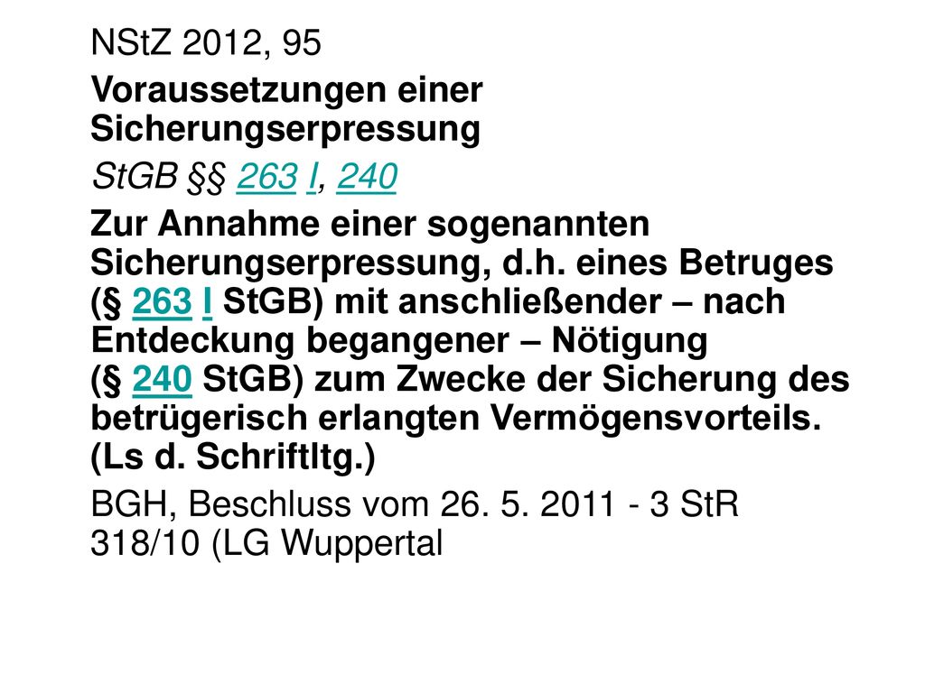 NStZ 2012, 95 Voraussetzungen einer Sicherungserpressung. StGB §§ 263 I, 240.