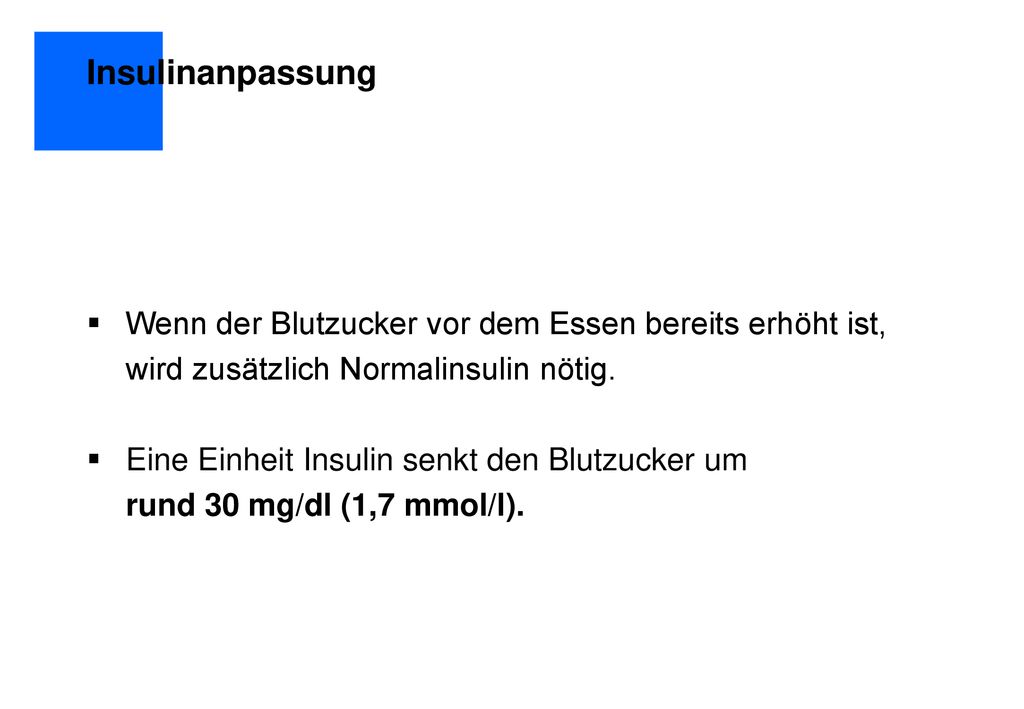 Insulinanpassung Wenn der Blutzucker vor dem Essen bereits erhöht ist, wird zusätzlich Normalinsulin nötig.