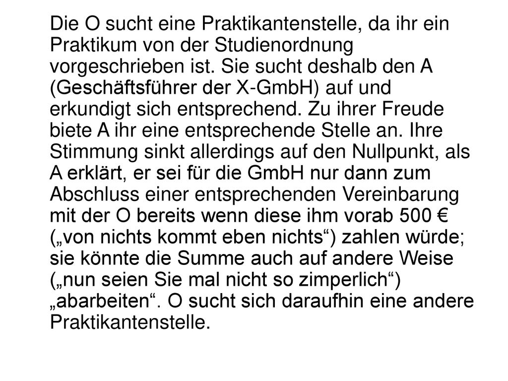 Die O sucht eine Praktikantenstelle, da ihr ein Praktikum von der Studienordnung vorgeschrieben ist.
