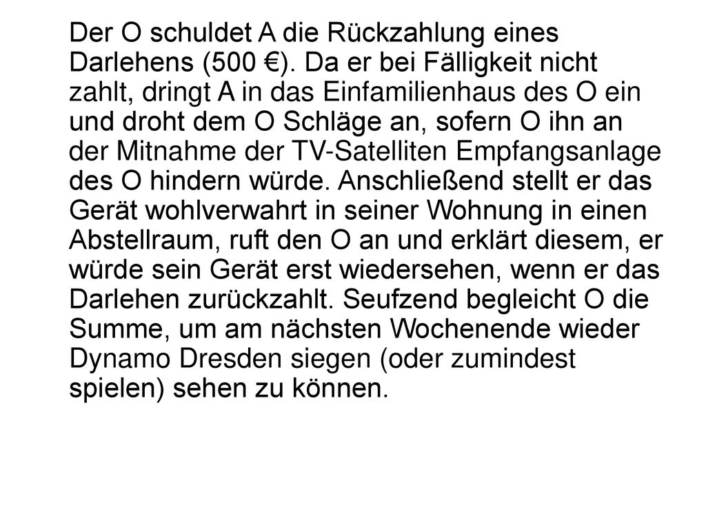 Der O schuldet A die Rückzahlung eines Darlehens (500 €)