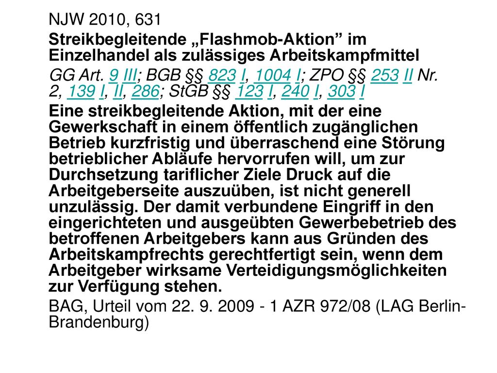 NJW 2010, 631 Streikbegleitende „Flashmob-Aktion im Einzelhandel als zulässiges Arbeitskampfmittel.