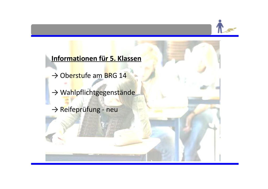 Informationen für 5. Klassen → Oberstufe am BRG 14 → Wahlpflichtgegenstände → Reifeprüfung - neu