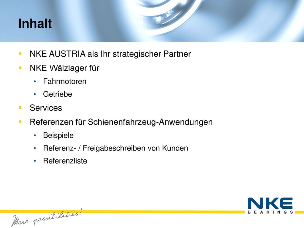 Inhalt NKE AUSTRIA als Ihr strategischer Partner NKE Wälzlager für