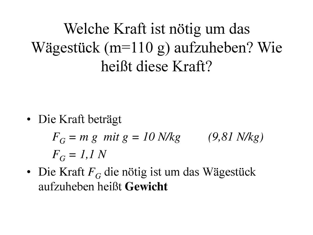 Welche Kraft ist nötig um das Wägestück (m=110 g) aufzuheben