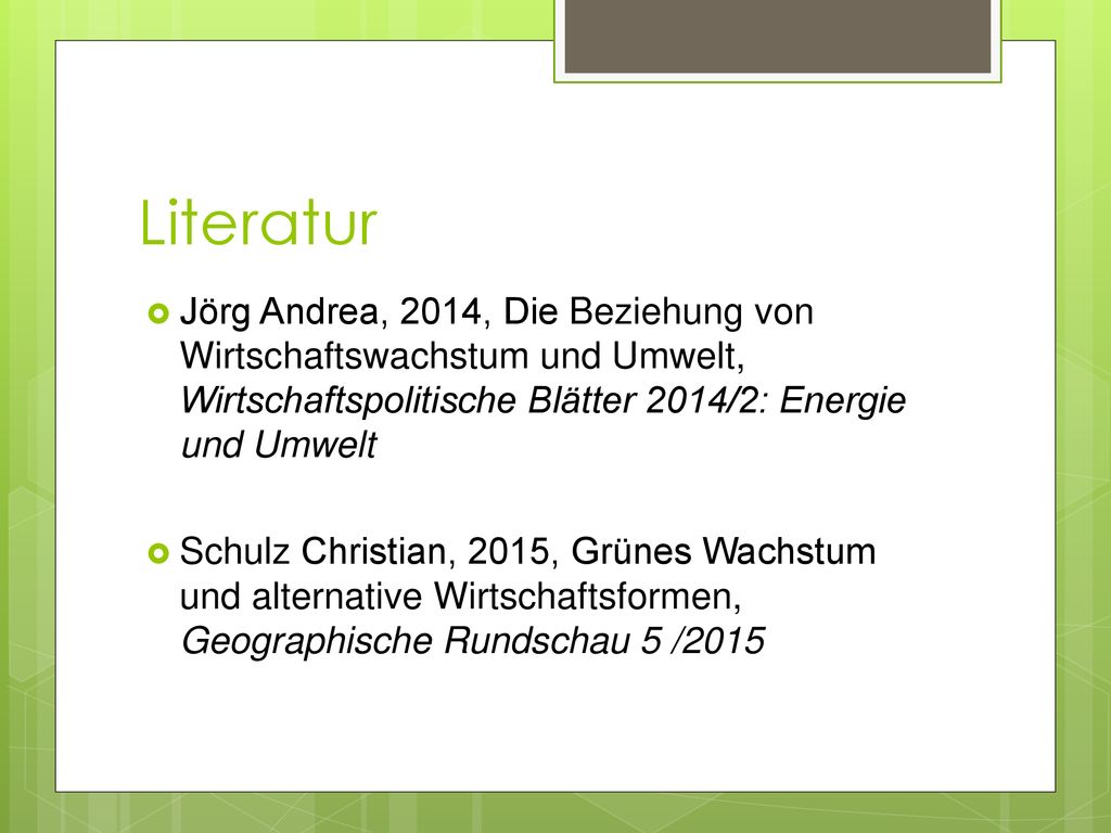 Literatur Jörg Andrea, 2014, Die Beziehung von Wirtschaftswachstum und Umwelt, Wirtschaftspolitische Blätter 2014/2: Energie und Umwelt.